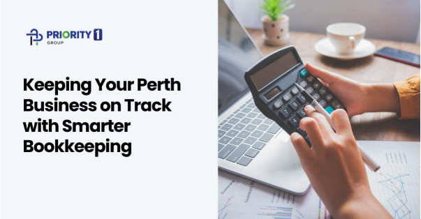 Keeping Your Perth Business on Track with Smarter Bookkeeping